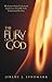 The Fury of God: We Cannot Truly Understand God's Love Until We Fully Understand His Fury