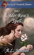 Under Rose's Spell