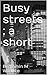 Busy streets ; a short