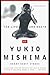 The Life and Death of Yukio Mishima