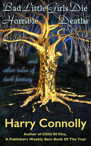 Bad Little Girls Die Horrible Deaths and Other Tales of Dark Fantasy