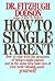 How to Single Parent by Fitzhugh Dodson