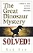 The Great Dinosaur Mystery Solved! by Ken Ham The Great Dinosaur Mystery Solved! by Ken Ham