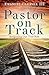 Pastor on Track: Reclaiming Our True Role