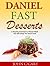 Daniel Fast Desserts: A Tempting Assortment of Dessert Meals That Will Satisfy Your Sweet Tooth.