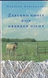 Zeeland gooit zijn grenzen dicht by Martien Adriaansen