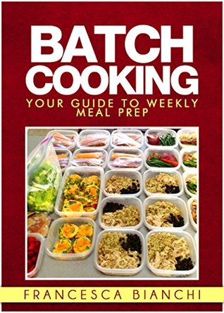 The Art of Batch Cooking: Your guide to weekly meal prep with batch cooking (Kindle Edition)