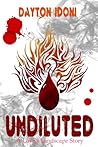 Undiluted by Dayton Idoni