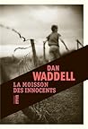 La moisson des innocents by Dan Waddell