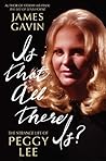 Is That All There Is? by James Gavin Is That All There Is? by James Gavin