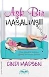 Aşk Bir Masalmış Derken by Cindi Madsen
