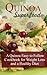 Quinoa Superfood: A Quinoa Easy To Follow Cookbook For Weight Loss And A Healthy Diet