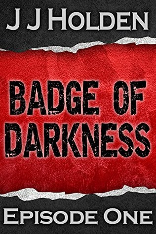 Badge of Darkness: Episode 1 (Badge of Darkness, #1)