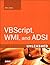 VBScript, WMI, and ADSI Unleashed: Using VBScript, WMI, and ADSI to Automate Windows Administration