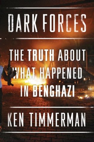 Dark Forces: The Truth About What Happened in Benghazi – A Sobering Account of Failed Foreign Policy and the September 11, 212 Libya Attack (Kindle Edition)