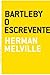 Bartleby, o escrevente by Herman Melville