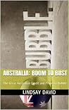 Australia: Boom to Bust: The Great Australian Credit and Property Bubble Australia: Boom to Bust: The Great Australian Credit and Property Bubble
