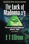 The Luck of Madonna 13 (Last Nevergate Chronicles, #1)