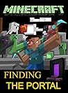 Minecraft: Finding The Portal (Minecraft Stories Book 3)