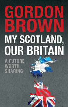 My Scotland, Our Britain: A Future Worth Sharing (Hardcover)