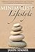 Minimalist Lifestyle: A Beginners Guide to Simple Living. Learn Everything From Budgeting To Decluttering and Much More