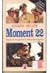 Moment 22