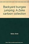 Backyard bungee jumping: A Zeke cartoon collection