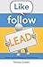 Like. Follow. Lead.