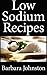 Low Sodium Recipes: Becoming Sodium Free for a Healthier Life