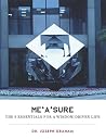 Me^A^Sure: The 9 Essentials for a Wisdom-Driven Life