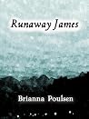 Runaway James by Brianna Poulsen