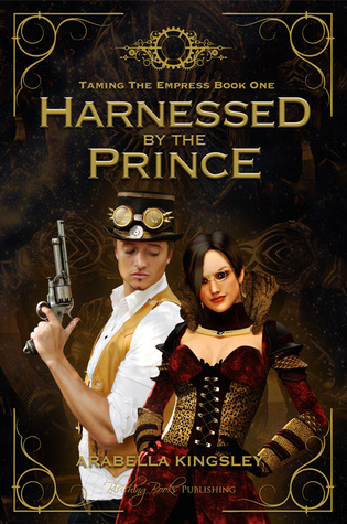 Harnessed By The Prince (Taming The Empress, #1)