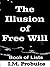 The Illusion of Free Will