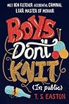 Boys Don't Knit by T.S. Easton