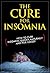 The Cure for Insomnia - How to Cure Insomnia Quicky, Naturally and For Good!