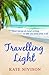 Travelling Light: Short Stories & Travel Writing to Take You Away from it All