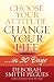 Choose Your Attitude, Change Your Life: ...in 30 Days