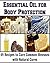 Essential Oil for Body Protection: 49 Essential Oil Recipes to Cure Common Illnesses with Natural Cures