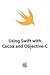 Using Swift with Cocoa and Objective-C