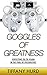 Awaken Your Purpose: Find Clarity in Your Purpose with Goggles of Greatness (Unleash Your Potential, Greatness is Within, Greatness is Upon You, Build ... Find purpose, Purpose in life, Potential,)