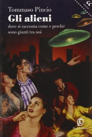 Gli alieni. Dove si racconta come e perché sono giunti tra noi