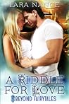 A Riddle For Love by Lara Nance A Riddle For Love by Lara Nance