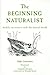 The Beginning Naturalist: Weekly Encounters With the Natural World