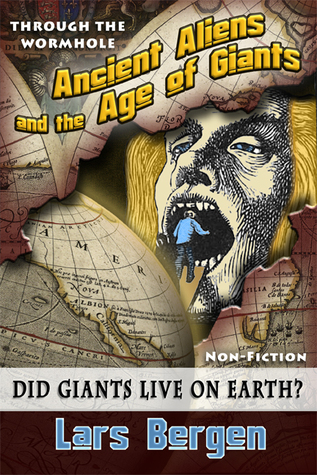 Ancient Aliens and the Age of Giants: Through the Wormhole (Kindle Edition)