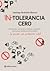In-tolerancia cero. UN MUNDO CON MENOS NORMAS Y SANCIONES TAMBIEN SERIA POSIBLE Y QUIZAS NOS GUSTARIA MAS