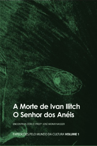 Expedições pelo mundo da cultura (A morte de Ivan Illitch ; O Senhor dos Anéis, #1)