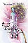 Lily in the Snow by Christine E. Schulze Lily in the Snow by Christine E. Schulze