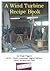 A Wind Turbine Recipe Book 2014 English Units Edtion by Hugh Piggott