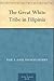 The Great White Tribe in Filipinia by Paul T. Gilbert