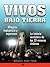 Vivos bajo tierra (Buried Alive): La historia verdadera de los 33 mineros chilenos (The True Story of the 33 Chilean Miners) (Spanish Edition)